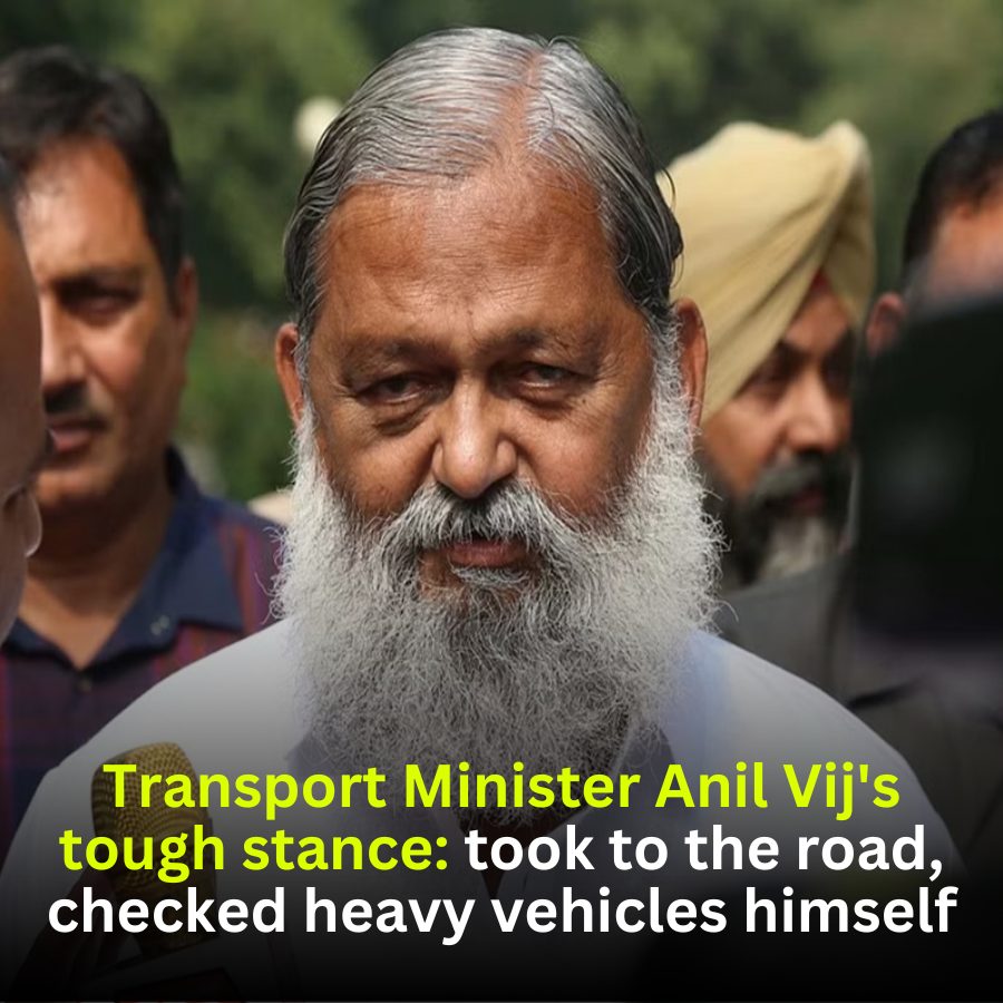Haryana Transport Minister Anil Vij Takes Strict Action: Personally Inspects Heavy Vehicles on the Road