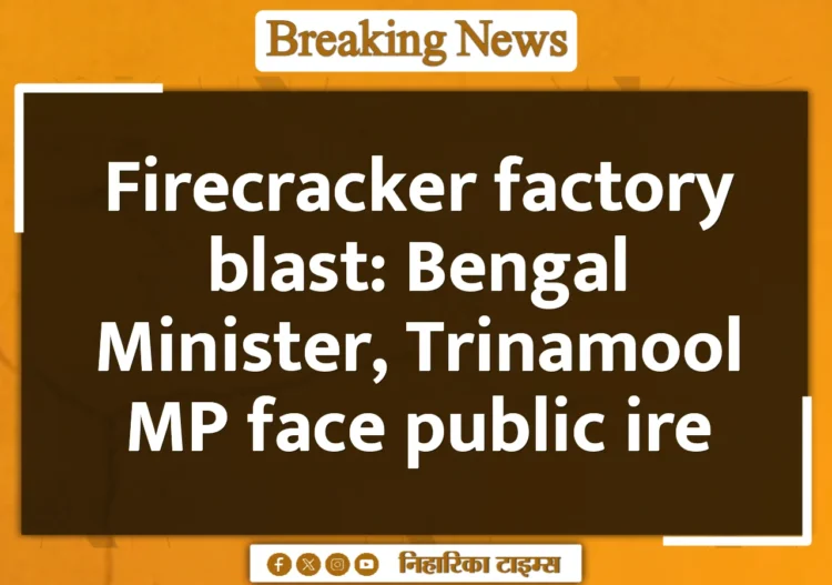 Firecracker factory blast: Bengal Minister, Trinamool MP face public ire