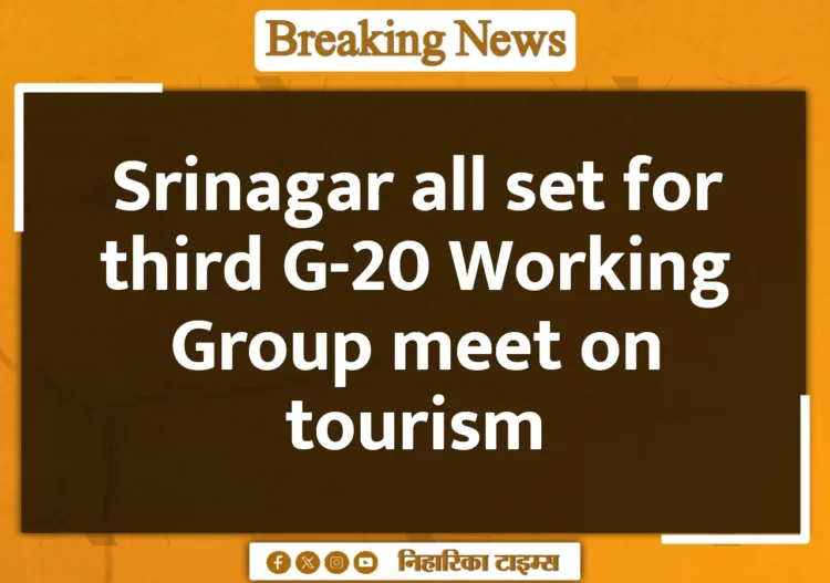 Srinagar all set for third G-20 Working Group meet on tourism