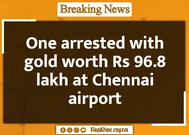 One arrested with gold worth Rs 96.8 lakh at Chennai airport