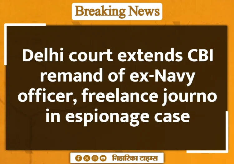 Delhi court extends CBI remand of ex-Navy officer, freelance journo in espionage case