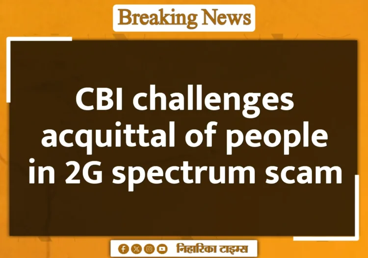 CBI challenges acquittal of people in 2G spectrum scam