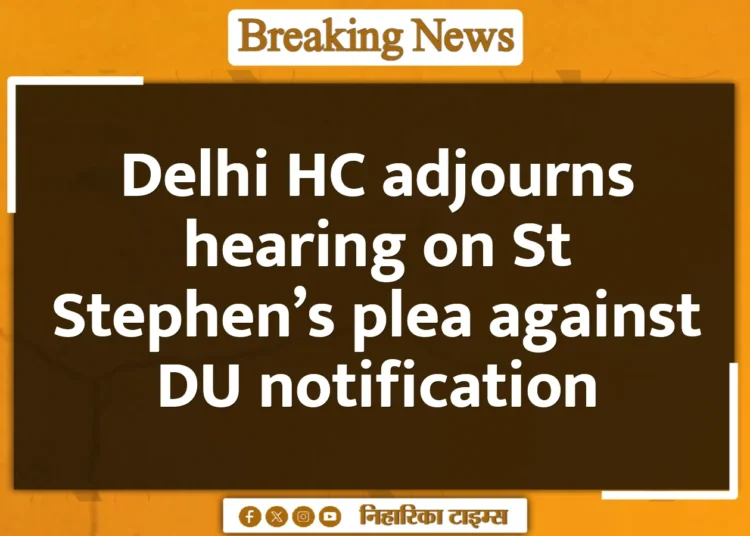 Delhi HC adjourns hearing on St Stephen's plea against DU notification