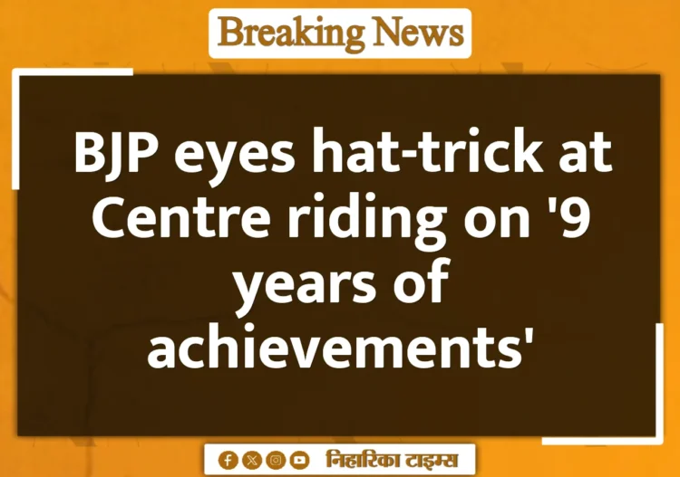 BJP eyes hat-trick at Centre riding on '9 years of achievements'