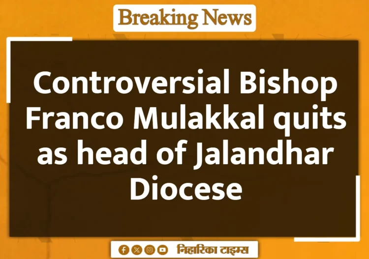 Controversial Bishop Franco Mulakkal quits as head of Jalandhar Diocese