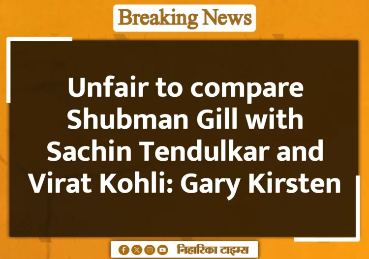 Unfair to compare Shubman Gill with Sachin Tendulkar and Virat Kohli: Gary Kirsten