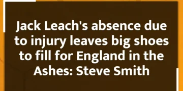 Jack Leach's absence due to injury leaves big shoes to fill for England in the Ashes: Steve Smith