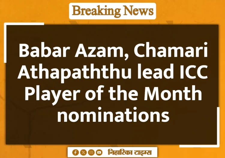Babar Azam, Chamari Athapaththu lead ICC Player of the Month nominations Babar Azam, Chamari Athapaththu lead ICC Player of the Month nominations