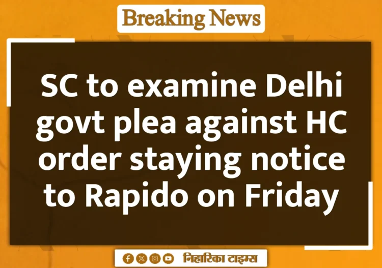 SC to examine Delhi govt plea against HC order staying notice to Rapido on Friday SC to examine Delhi govt plea against HC order staying notice to Rapido on Friday