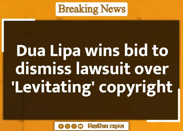 Dua Lipa wins bid to dismiss lawsuit over 'Levitating' copyright