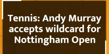 Tennis: Andy Murray accepts wildcard for Nottingham Open