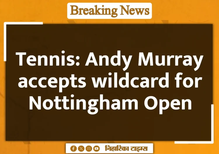 Tennis: Andy Murray accepts wildcard for Nottingham Open