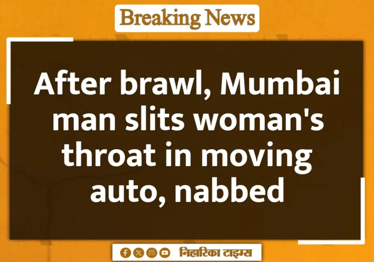 After brawl, Mumbai man slits woman's throat in moving auto, nabbed