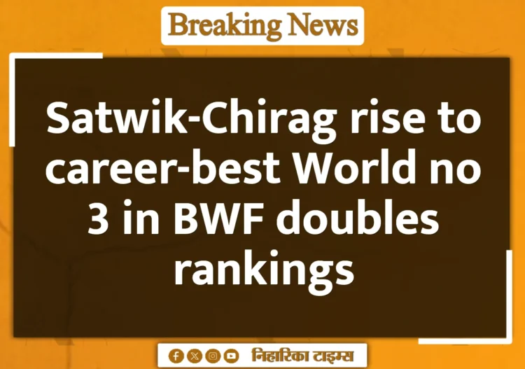 Satwik-Chirag rise to career-best World no 3 in BWF doubles rankings Satwik-Chirag rise to career-best World no 3 in BWF doubles rankings