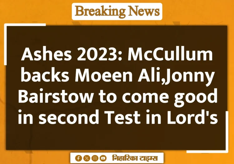 Ashes 2023: McCullum backs Moeen Ali,Jonny Bairstow to come good in second Test in Lord's