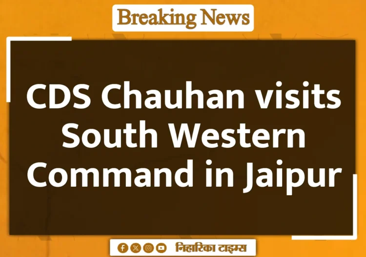 CDS Chauhan visits South Western Command in Jaipur