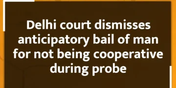 Delhi court dismisses anticipatory bail of man for not being cooperative during probe