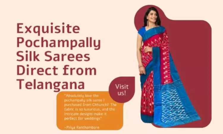 Chhunchi Introduces Authentic Pochampally Silk Sarees from Telangana