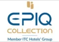 ITC Hotels Introduces New Premium Brand Epiq Collection