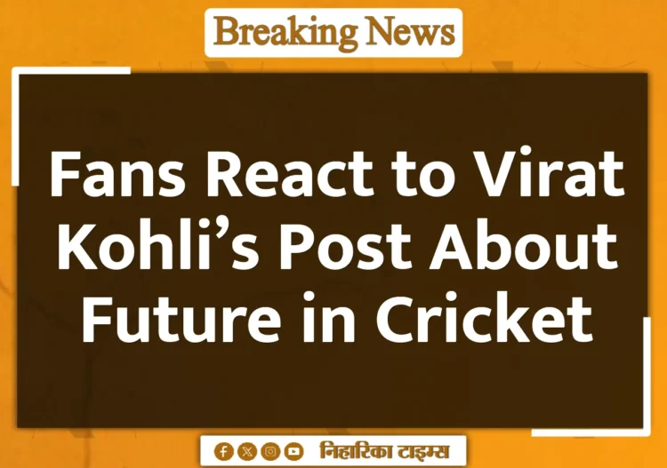 Fans React to Virat Kohli's Post About Future in Cricket Fans React to Virat Kohli's Post About Future in Cricket